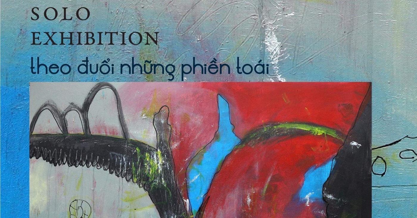 Chiêm ngưỡng "những phiền toái" của nhà thơ – họa sĩ ng. anhanh tại triển lãm cá nhân